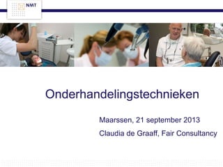 Onderhandelingstechnieken
Maarssen, 21 september 2013
Claudia de Graaff, Fair Consultancy
 