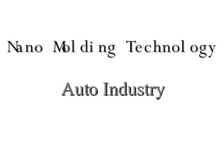 Nano Molding Technology Auto Industry 