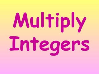 Multiply Integers 
