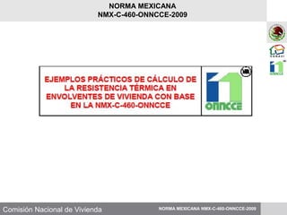 Comisión Nacional de Vivienda NORMA MEXICANA NMX-C-460-ONNCCE-2009
NORMA MEXICANA
NMX-C-460-ONNCCE-2009
 