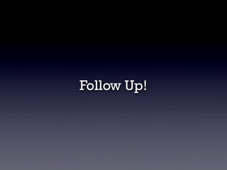 Follow Up!

 