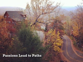 Passions Lead to Paths

 