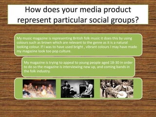 How does your media product represent particular social groups?