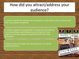 How did you attract/address your audience?