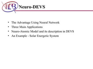 The Advantage Using Neural Network Three Main Applications Neuro-Atomic Model and its description in DEVS An Example - Solar Energetic System Neuro-DEVS 
