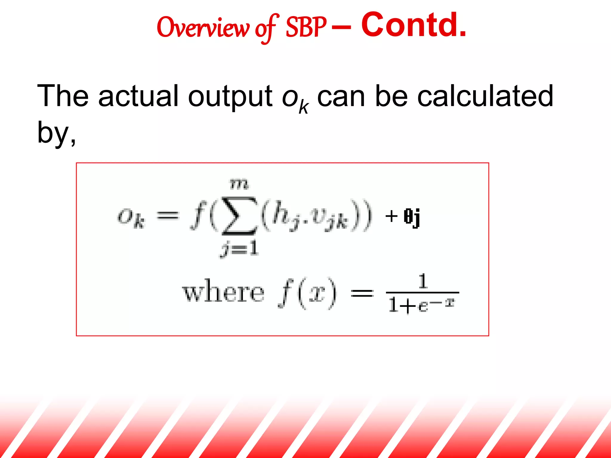 The actual output ok can be calculated
by,
Overview of SBP – Contd.
 