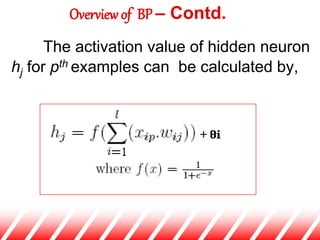 The activation value of hidden neuron
hj for pth examples can be calculated by,
Overview of BP – Contd.
 