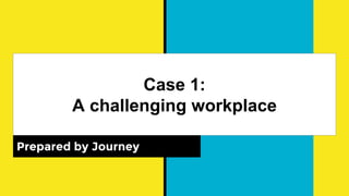 case study 16 1 a challenging workplace