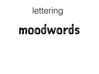 moodwords
lettering
 