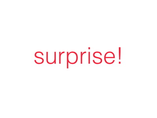 surprise!
 