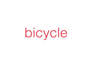 bicycle
 