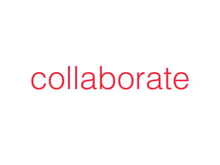 collaborate
 