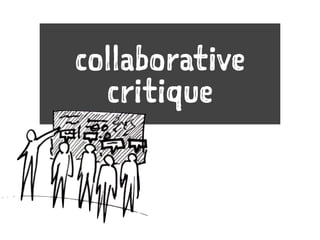 collaborative
critique
 
