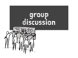 group 
discussion
 