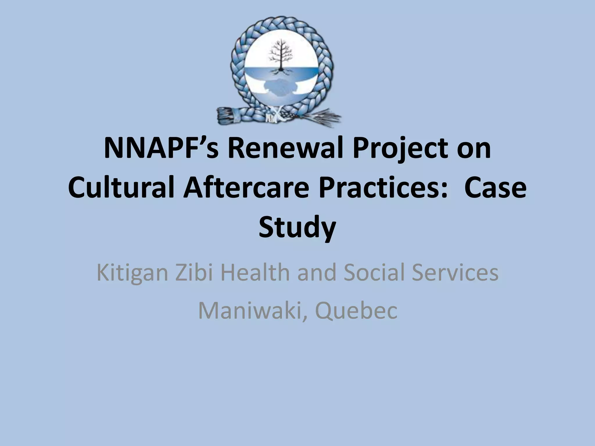 Nnapf’s renewal project on cultural aftercare practices case study PPT