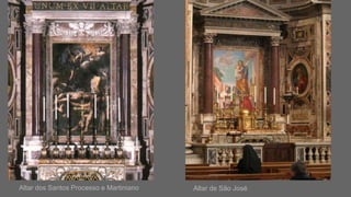 Altar dos Santos Processo e Martiniano Altar de São José
 