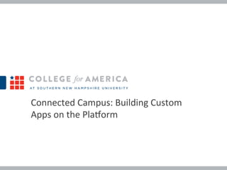 Connected 
Campus: 
Building 
Custom 
Apps 
on 
the 
PlaNorm 
 