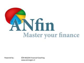 Powered by:   ÉÉN NEGEN Financial Coaching
              www.eennegen.nl
 