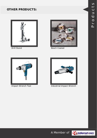A Member of
OTHER PRODUCTS:
Drill Stand Bosch Coated
Impact Wrench Tool Industrial Impact Wrench
Products
 