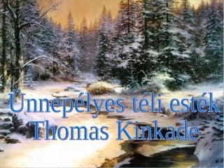 Ünnepélyes téli esték Thomas Kinkade 