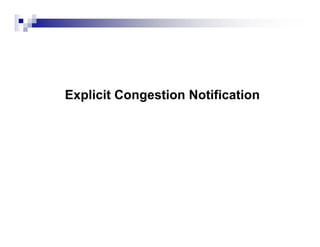 Explicit Congestion Notification
 
