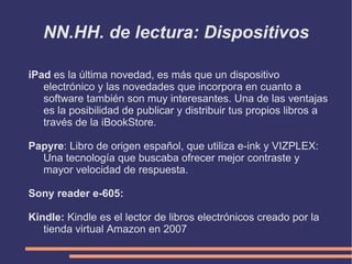 Nuevas herramientas de lectura Migración de prácticas escritoras hacia Internet. La ciencia, el ocio, el periodismo o la educación sufren cambios transcendentales:  