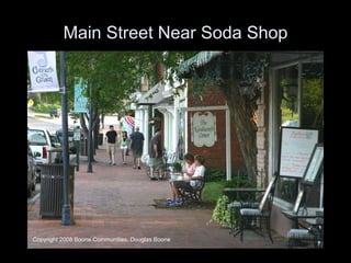 Main Street Near Soda Shop Copyright 2008 Boone Communities, Douglas Boone 