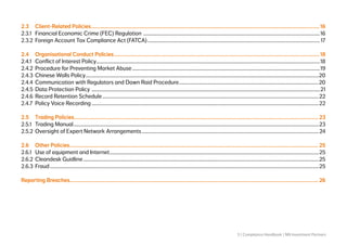 3 | Compliance Handbook | NN Investment Partners
2.3 	 Client-Related Policies.................................................................................................................................................................16
2.3.1 	 Financial Economic Crime (FEC) Regulation .....................................................................................................................................................16
2.3.2 	Foreign Account Tax Compliance Act (FATCA).................................................................................................................................................17
2.4 	 Organisational Conduct Policies.................................................................................................................................................18
2.4.1 	 Conflict of Interest Policy............................................................................................................................................................................................18
2.4.2 	Procedure for Preventing Market Abuse..............................................................................................................................................................19
2.4.3 	Chinese Walls Policy....................................................................................................................................................................................................20
2.4.4	 Communication with Regulators and Dawn Raid Procedure......................................................................................................................20
2.4.5 	Data Protection Policy ................................................................................................................................................................................................21
2.4.6 	Record Retention Schedule......................................................................................................................................................................................22
2.4.7 	Policy Voice Recording...............................................................................................................................................................................................22
2.5	 Trading Policies............................................................................................................................................................................ 23
2.5.1 	 Trading Manual..............................................................................................................................................................................................................23
2.5.2 	Oversight of Expert Network Arrangements.....................................................................................................................................................24
2.6	 Other Policies............................................................................................................................................................................... 25
2.6.1	 Use of equipment and Internet................................................................................................................................................................................25
2.6.2	 Cleandesk Guidline......................................................................................................................................................................................................25
2.6.3	Fraud..................................................................................................................................................................................................................................25
Reporting Breaches.............................................................................................................................................................................. 26
 