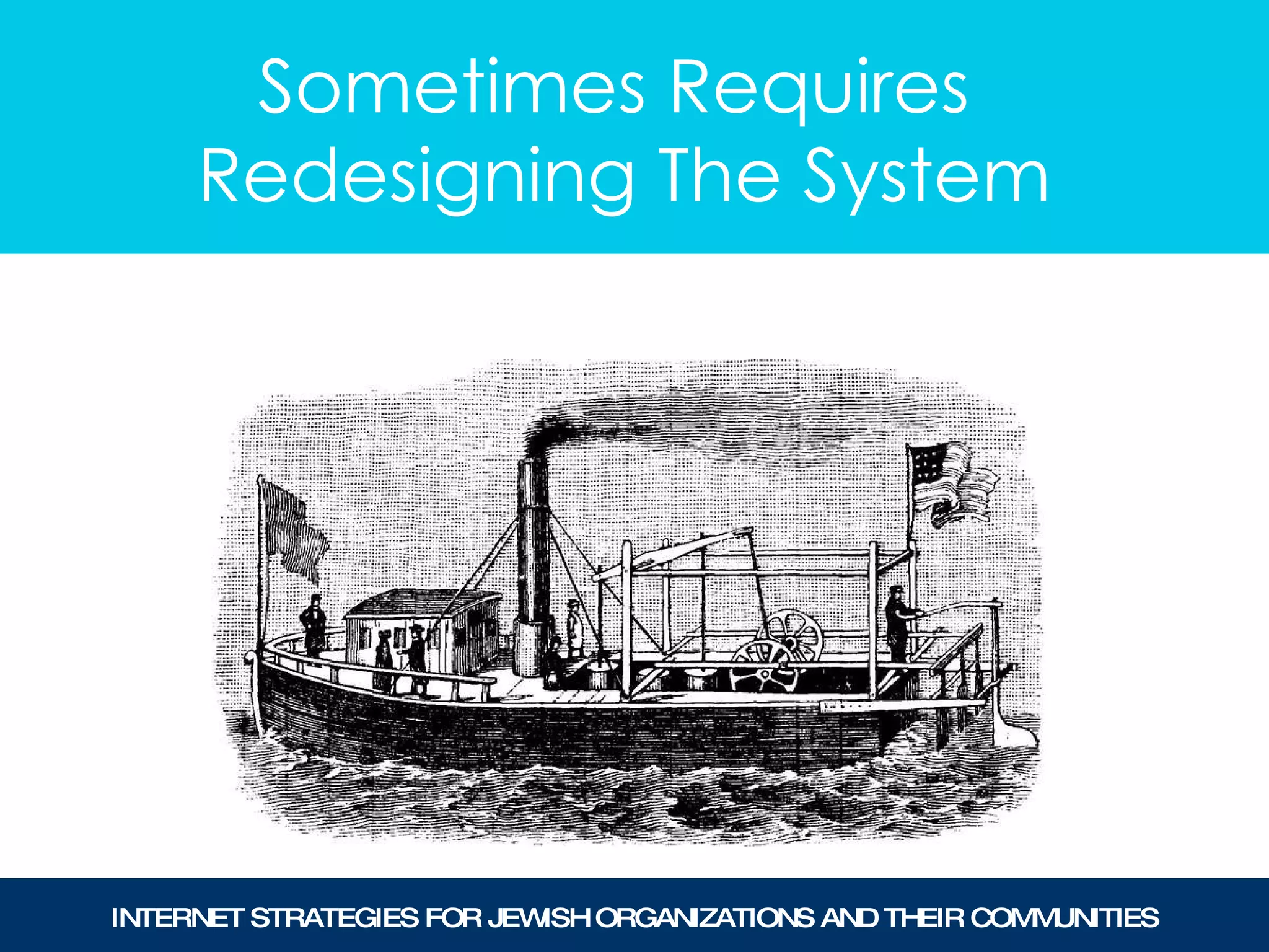 Sometimes Requires  Redesigning The System 