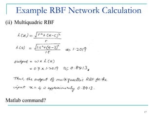 Example RBF Network Calculation
17
(ii) Multiquadric RBF
Matlab command?
 