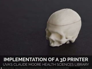 Implementation of a 3D printer in a Health Sciences Library