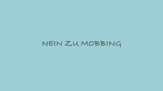 NEIN ZU MOBBING
 
