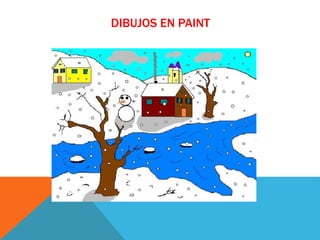 DIBUJOS EN PAINT
 