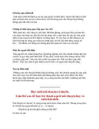 Liên lạc qua ánh mắt
Ánh mắt có thể thể hiện sự tự tin, quả quyết và thấu hiểu. Người đối diện sẽ biết
bạn có thoải mái, t...