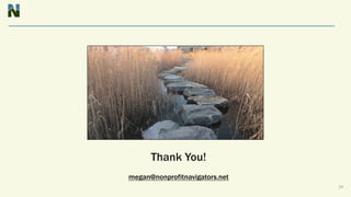 24
Thank You!
megan@nonprofitnavigators.net
 