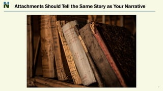 Attachments Should Tell the Same Story as Your Narrative
7
 