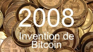 Invention de
Bitcoin
 