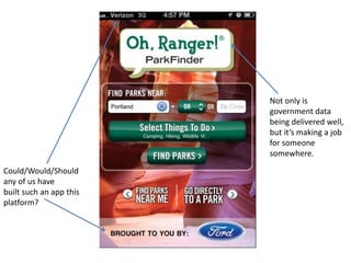 Could/Would/Should
any of us have
built such an app this
platform?
Not only is
government data
being delivered well,
but it’s making a job
for someone
somewhere.
 