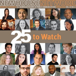 SyracuS
Syracu S e univerSity
SyracuSe u niver S ity S.i. newhouSe School of Public communicationS SPring 2010 vol. 22 no. 2
                                                                     SP ring




                                         to Watch
 