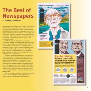 The Best of
Newspapers
By Valentina Palladino


An innovative daily newspaper from Portugal, i, won the title
of World’s Best-Designed Newspaper at the 32nd annual
The Best of Newspaper Design Creative Competition held
by the Society for News Design. Final judging for the world’s
largest program recognizing excellence in news design and
photography took place in February at Syracuse University,
a co-sponsor of the competition since 1988. The competition
honored 239 publications out of 10,515 entries at the
preliminary judging.
     The final round of judging had six competing
publications. However, the votes between the judges placed
i, short for informação, above all the rest. “Many of those
newspapers lost by one vote,” says Marshall Matlock,
Newhouse professor emeritus and directing judge for the
competition for the 22nd consecutive year. “In reality we
could have had six winners but at least one of the five
judges thought each paper, with the exception of i, wasn’t
as good as the top publication.”
     According to the judges’ statement, i rose above the
other finalists with its artistic innovation and its ability
to marry newspaper and magazine style effortlessly. The
judges explained that i, which was launched in 2009,
delivers timely, newsworthy content within a compact
magazine format, allowing readers to hold the newspaper
close and engage with the stories on a different level. The
judges also complimented i’s use of graphics and content
choices and how its design challenges the media world to
explore where print is going and how print publications can
be revitalized.
     Winners from the competition are listed on a searchable
database at www.snd.org/competitions/print/winners.
Judges’ comments can be found at www.su-snd.org.




                                                                9
 