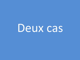 Deux cas 