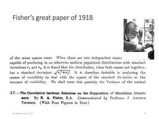Fisher’s great paper of 1918
(c) Stephen Senn 2017 31
 