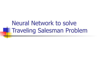 Neural Network to solve Traveling Salesman Problem 