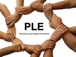 PLE
Personal LearningEnvironments
 