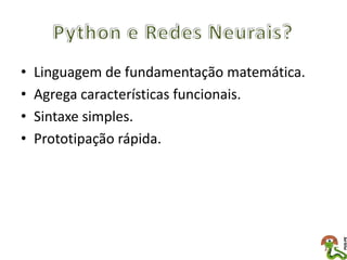 •   Linguagem de fundamentação matemática.
•   Agrega características funcionais.
•   Sintaxe simples.
•   Prototipação rápida.
 