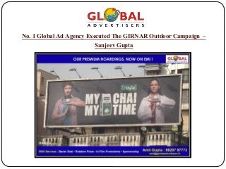 No. 1 Global Ad Agency Executed The GIRNAR Outdoor Campaign – 
Sanjeev Gupta 
 