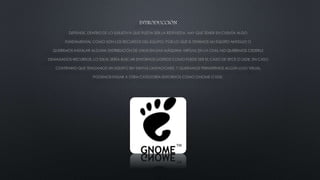 DEPENDE. DENTRO DE LO SUBJETIVA QUE PUEDA SER LA RESPUESTA, HAY QUE TENER EN CUENTA ALGO
FUNDAMENTAL COMO SON LOS RECURSOS DEL EQUIPO. POR LO QUE SI TENEMOS UN EQUIPO ANTIGUO O
QUEREMOS INSTALAR ALGUNA DISTRIBUCIÓN DE LINUX EN UNA MÁQUINA VIRTUAL EN LA CUAL NO QUEREMOS CEDERLE
DEMASIADOS RECURSOS, LO IDEAL SERÍA BUSCAR ENTORNOS LIGEROS COMO PUEDE SER EL CASO DE XFCE O LXDE. EN CASO
CONTRARIO QUE TENGAMOS UN EQUIPO SIN TANTAS LIMITACIONES, Y QUERAMOS PERMITIRNOS ALGÚN LUJO VISUAL
PODEMOS PASAR A OTRA CATEGORÍA ENTORNOS COMO GNOME O KDE.
 