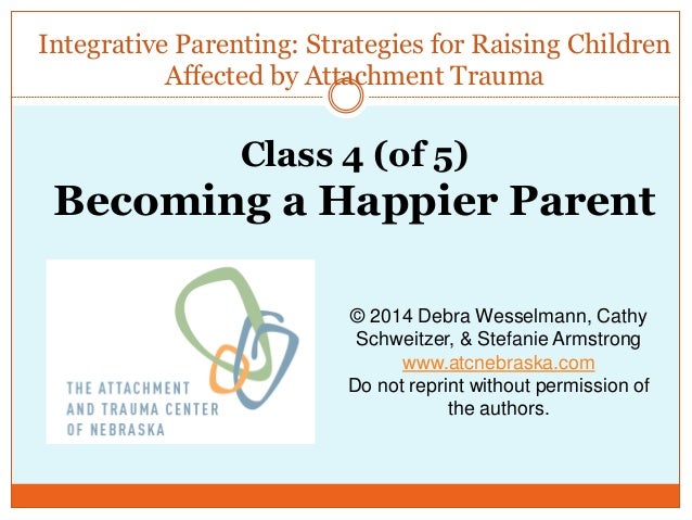 Integrative Parenting Strategies For Raising Children Affected By Attachment Trauma