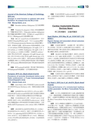 Taiwan Heart Rhythm Society 104 6VOL.018 13THRS
Journal of the American College of Cardiology.
2015 Jun.
Changes in renal function in patients with atrial
brillation: An analysis from the RE-LY trial
Michael Böhm, et al.
Thrombin inhibitor (Dabigatran)
Vitamine K antagonist (VKA)
thrombin inhibitor (dabigatran)
RE-LY study
dabigatran
RE-LY study 18113
16490 baseline follow-up creatinine
estimated glomerular ltration rate (GFR)
30 warfarin GFR (-3.68
0.24 ml/min) dabigatran 110 mg (-2.57
0.24 ml/min, p = 0.0009) dabigatran 150 mg (-2.46
0.23 ml/min, p = 0.0002) warfarin
GFR >25% dabigatran 110 mg (hazard ratio:
0.81, 95% CI 0.69 to 0.96) 150 mg (hazard ratio: 0.79,
95% CI: 0.68 to 0.93) warfarin INR
(INR 2-3) GFR
warfarin GFR
warfarin AF
dabigatran
Europace. 2015 Jun. [Epub ahead of print]
Prevalence of auricular thrombosis before atrial
flutter cardioversion: a 17-year transoesophageal
echocardiographic study
Alberto Cresti, et al.
Atrial utter (AFL) cardioversion
atrial fibrillation (AF)
AF 6-18% (LA)
AFL cardioversion
1999 2014 877 (81%) AF
204 (19%) AFL cardioversion AF
AFL 48
LA spontaneous echo contrast (SEC)
AFL LA 6.4% (13/204)
AF 10.5% (92/877) (P =
0.074) LA appendage 5.9% (12/204) vs.
9.9% (87/877) (P = 0.07) SEC
(3+/4+) AFL 28% (57/204) AF
35% (307/877)
AFL cardioversion
AF AFL
LA
Cardiac Implantable Electric
Devices News
Heart Rhythm. 2015 May 26. pii: S1547-5271 (15)
00593-7
Digoxin therapy and associated clinical outcomes
in the MADIT-CRT trial
MADIT-CRT (
NYHA Fc I-II QRS 130
<30%) 1820
(HR 1.07 [0.86-1.33] P=0.56)
41% (HR
1.41 [1.14-1.75] P=0.002) > 200/
(HR 1.65 [1.27-2.15] P< 0.001)
< 200/
(HR 1.20 [0.92-1.57] p=0.19)
> 200/
Eur Heart J. 2015 Jun 4. pii: ehv214. [Epub ahead
of print]
Early performance of a miniaturized leadless
cardiac pacemaker: the Micra Transcatheter Pacing
Study
(Micra Transcatheter Pacing Study)
11 23 140
(77.0 Tran ) VVI (
66% 29%)
Micra
1.9 30
60 3 pacing threshold 0.51
a 0.22 2 V R 16.1 6.5.2
mV 651 .7130
 