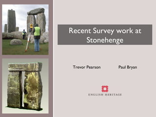 Recent Survey work at
     Stonehenge


 Trevor Pearson   Paul Bryan
 